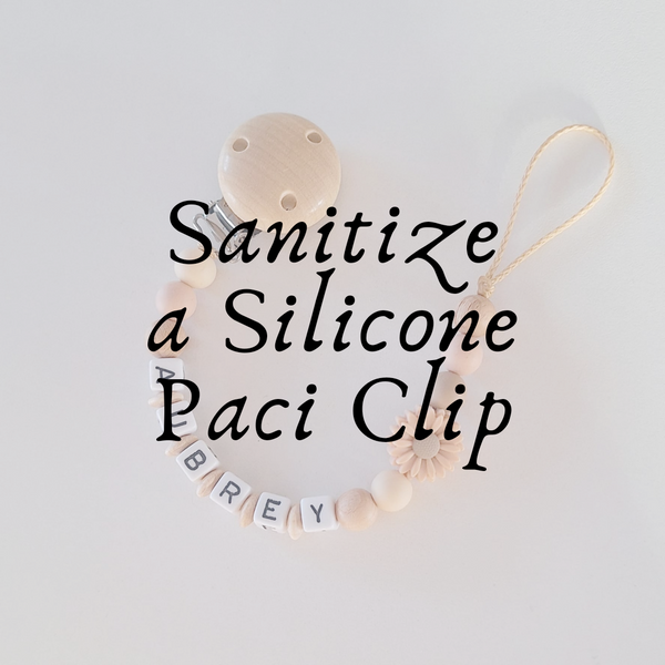 How to Sanitize Silicone Pacifier Clips